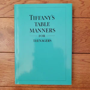 Tiffany's Table Manners for Teenagers