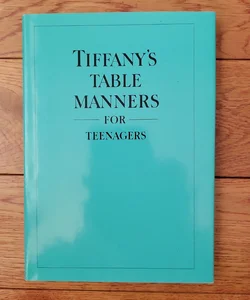 Tiffany's Table Manners for Teenagers