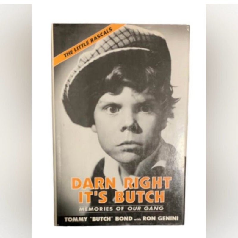 Darn Right It's Butch: Memories of Our Gang by Ron Genini and Tommy Bond