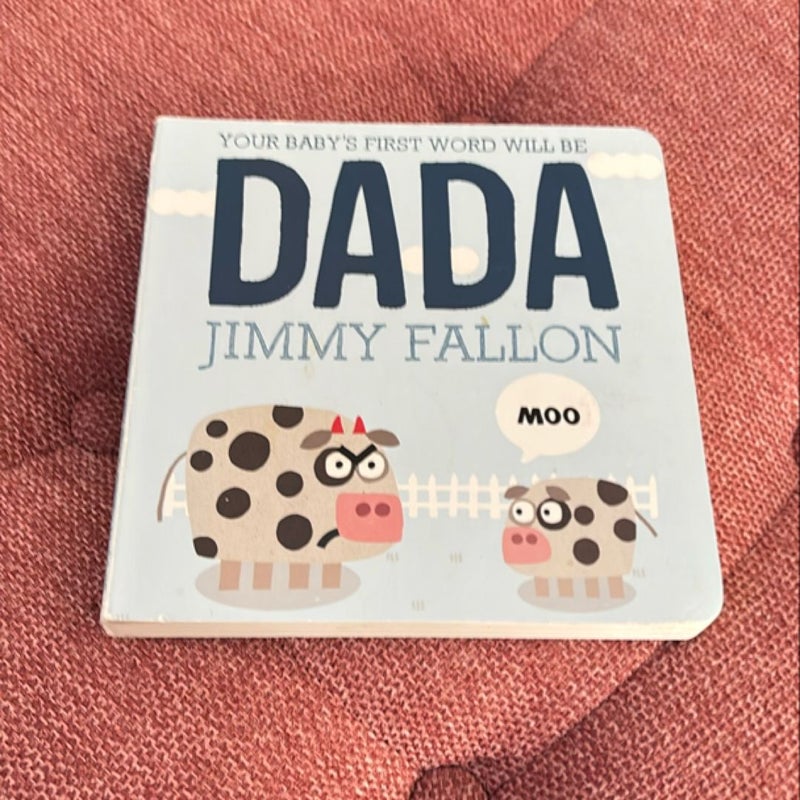 Your Baby's First Word Will Be DADA