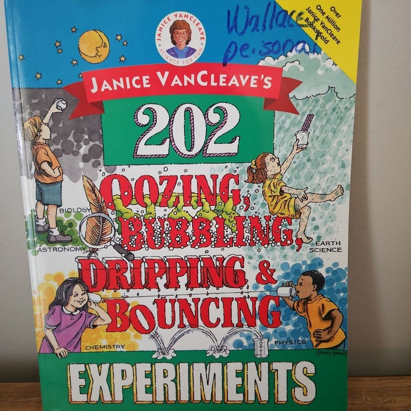 Janice VanCleave's 202 Oozing, Bubbling, Dripping and Bouncing Experiments Custom Edition