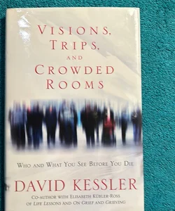 Visions trips and crowded rooms
