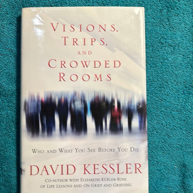 Visions trips and crowded rooms