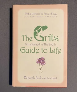 The GRITS (Girls Raised in the South) Guide to Life