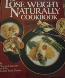 The Lose Weight Naturally Cookbook