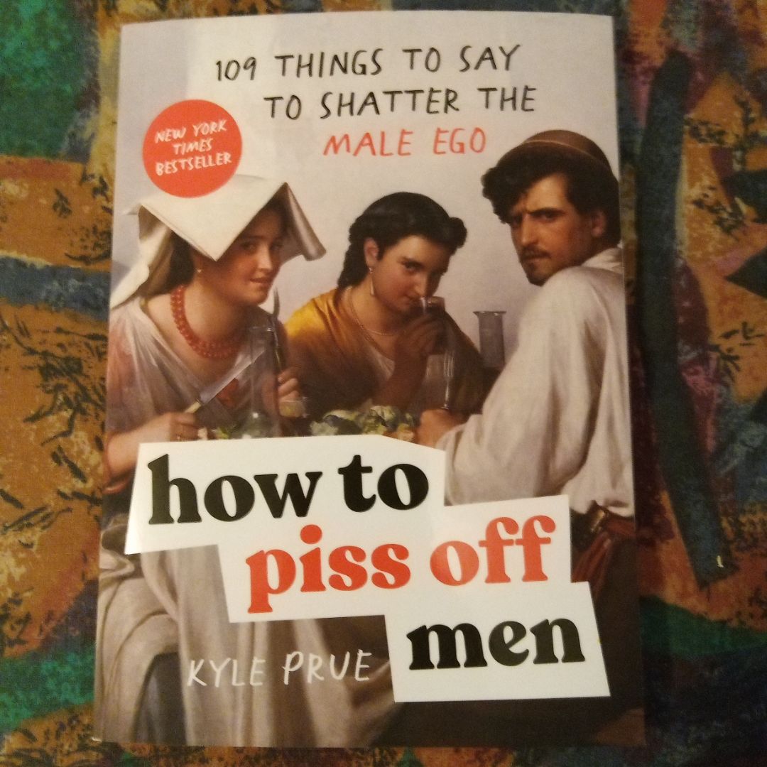 How to Piss off Men