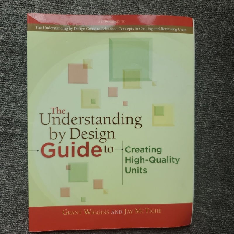 The Understanding by Design Guide to Creating High-Quality Units