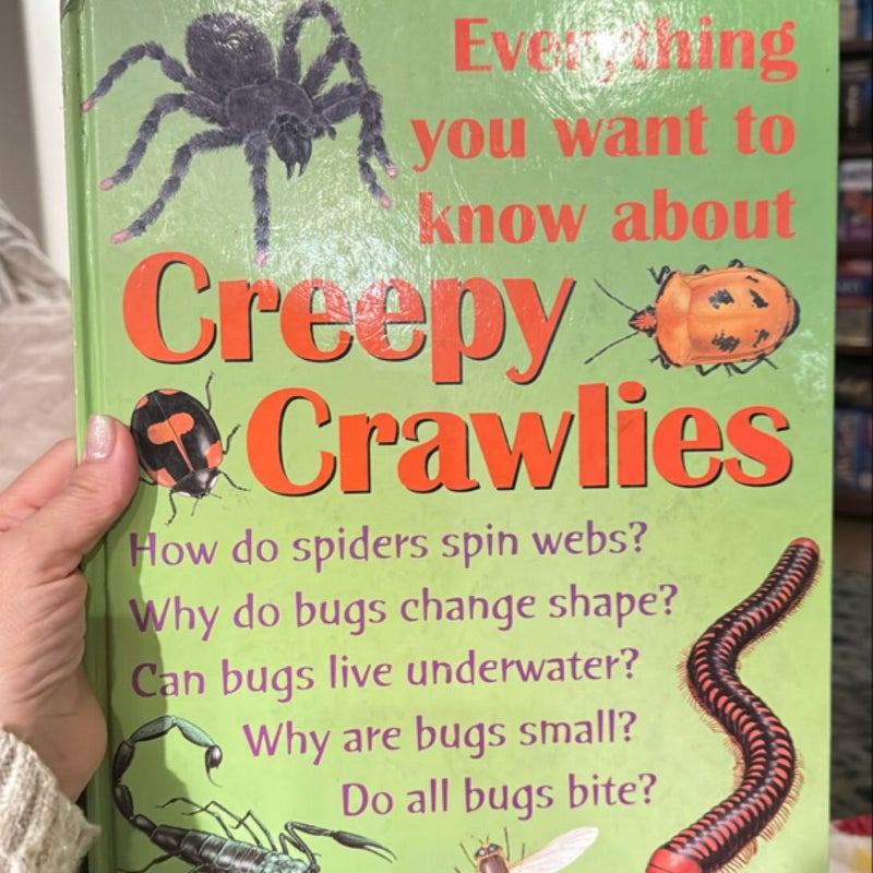 Everything You Want to Know About Creepy Crawlies