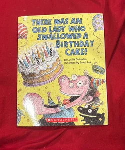 There was an old lady who swallowed a birthday cake 