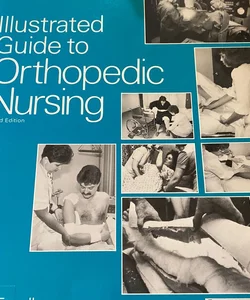 Illustrated Guide to Orthopedic Nursing