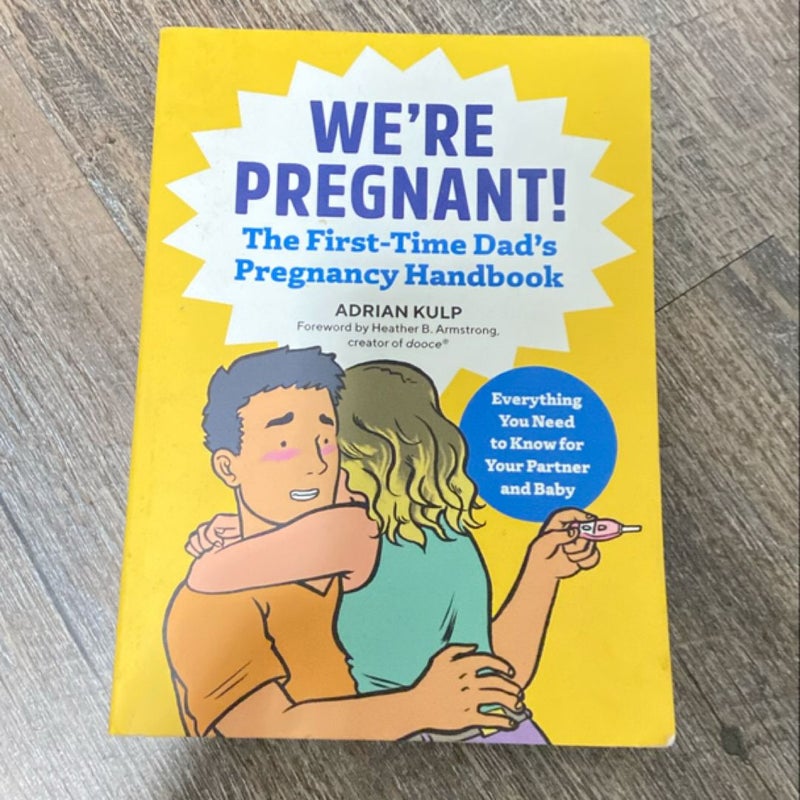 We're Pregnant! the First Time Dad's Pregnancy Handbook