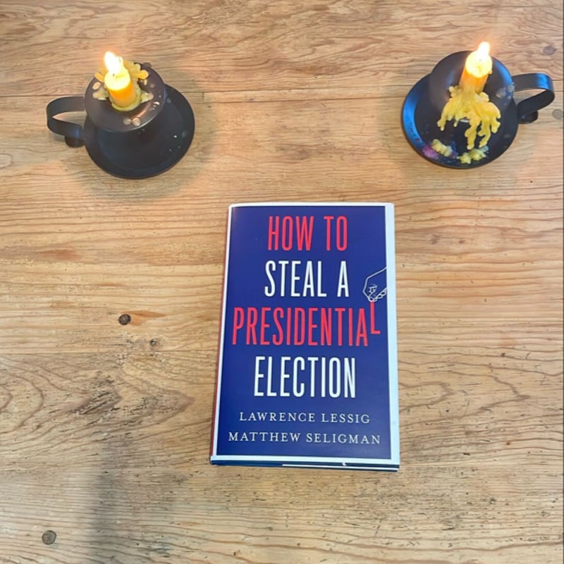 How to Steal a Presidential Election