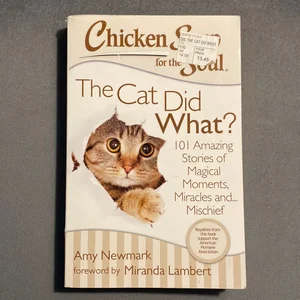 Chicken Soup for the Soul: the Cat Did What?