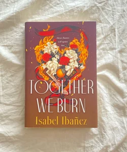 Together We Burn (Bookish Box exclusive edition)