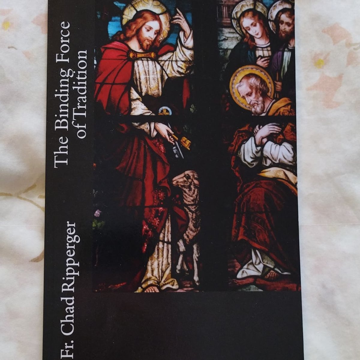 The Binding Force Of Tradition By Chad Ripperger