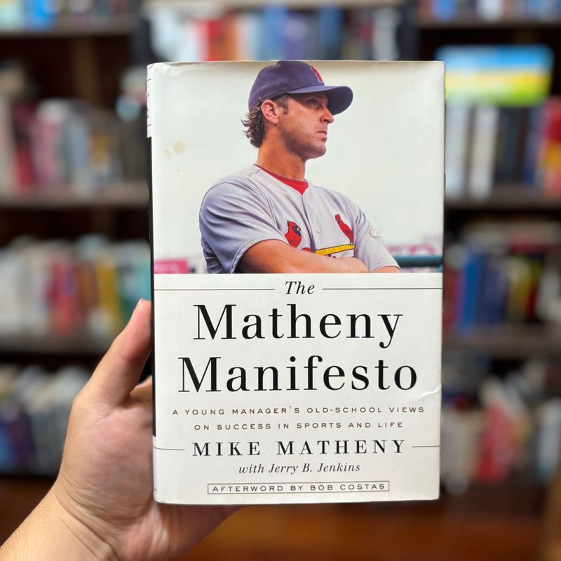The Matheny Manifesto by Mike Matheny, Jerry B. Jenkins, Bob Costas