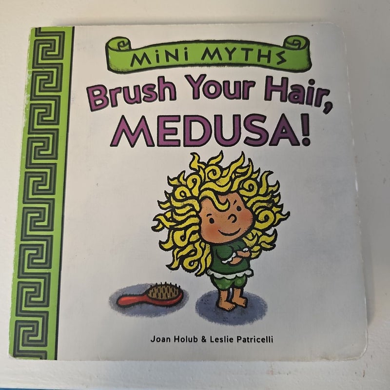 Brush Your Hair, Medusa! (Mini Myths)