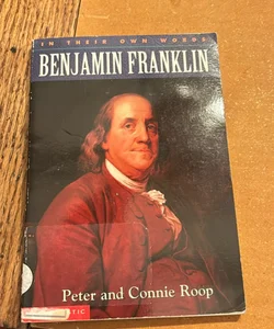 In Their Own Words: Benjamin Franklin 