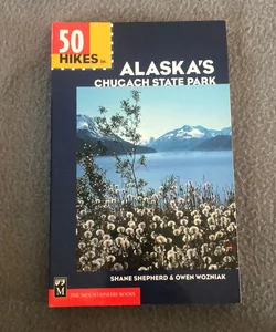 50 Hikes in Alaska's Chugach State Park