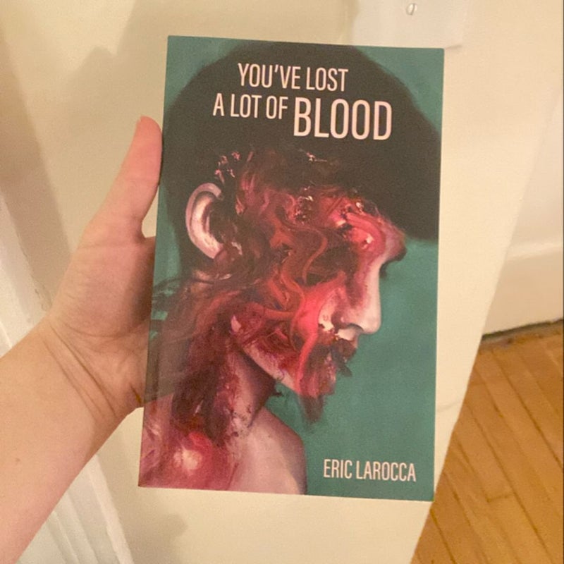 You've Lost a Lot of Blood