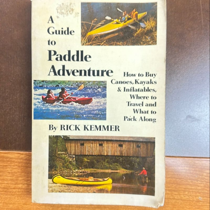 A Guide to Paddle Adventure by Rick Kemmer