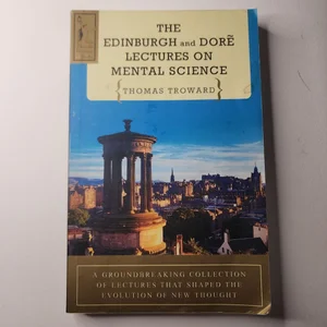 The EDINBURGH and DORE LECTURES on MENTAL SCIENCE