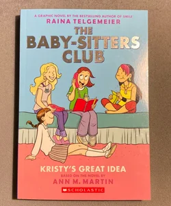 Kristy's Great Idea: a Graphic Novel (the Baby-Sitters Club #1)