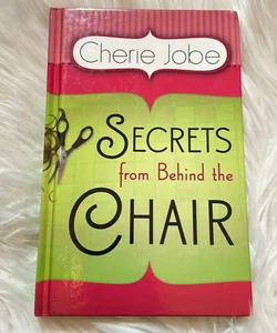 Secrets from Behind the Chair