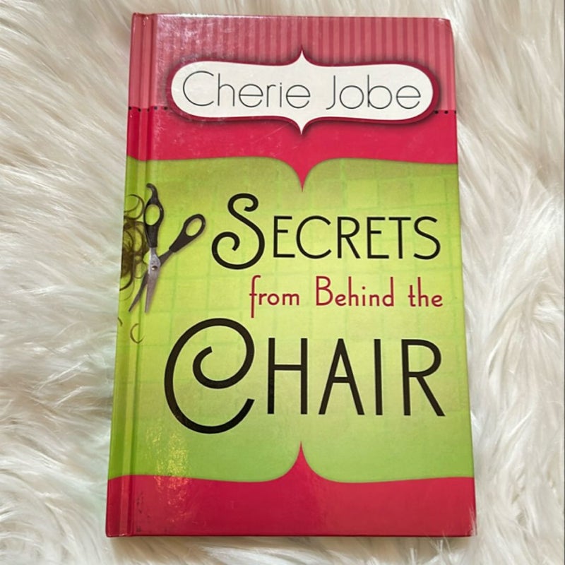 Secrets from Behind the Chair