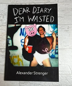 Dear Diary I'm Wasted