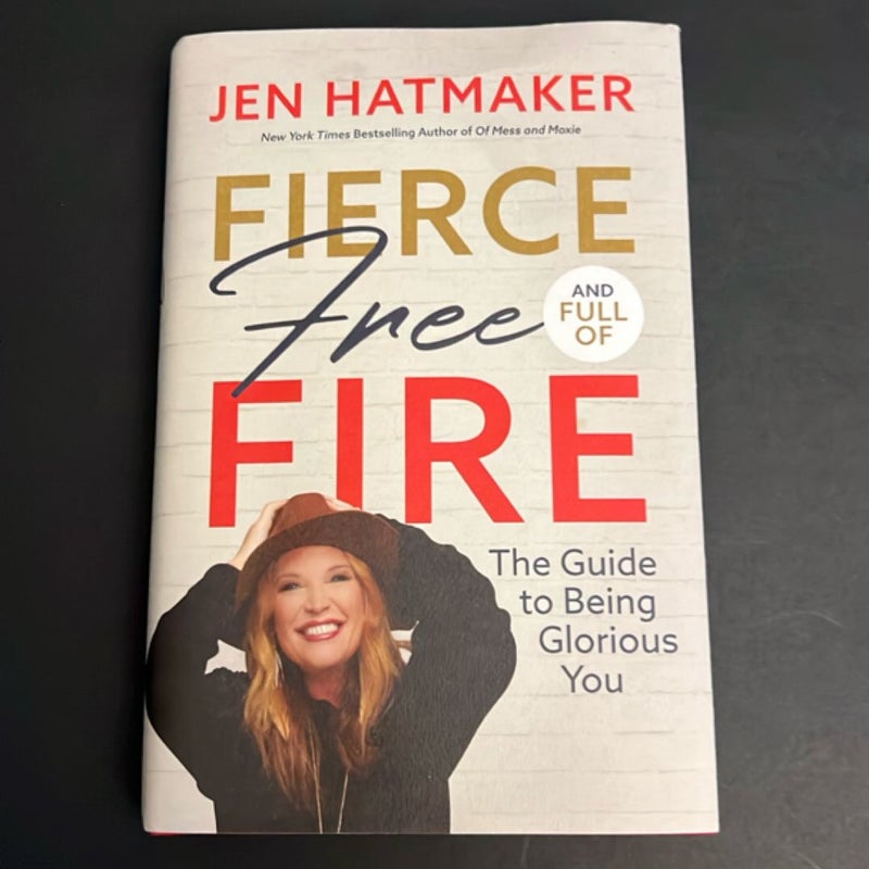 Fierce, Free, and Full of Fire: the Guide to Being Glorious You