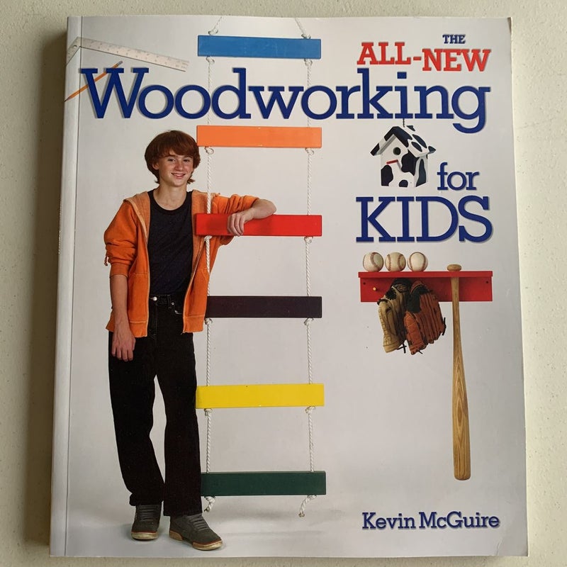 The All-New Woodworking for Kids