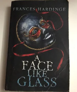 A Face Like Glass