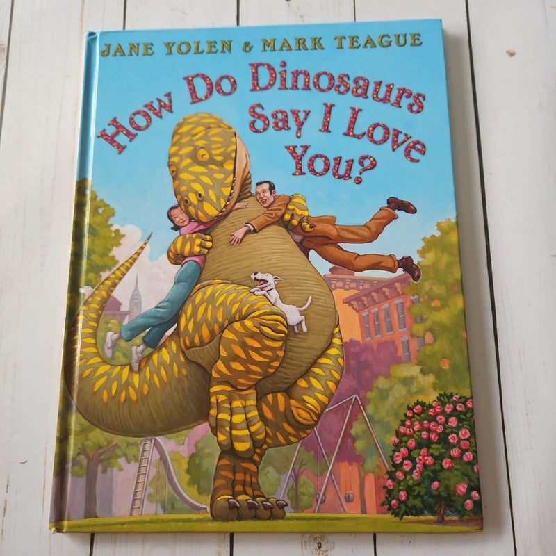 How Do Dinosaurs Say I Love You?