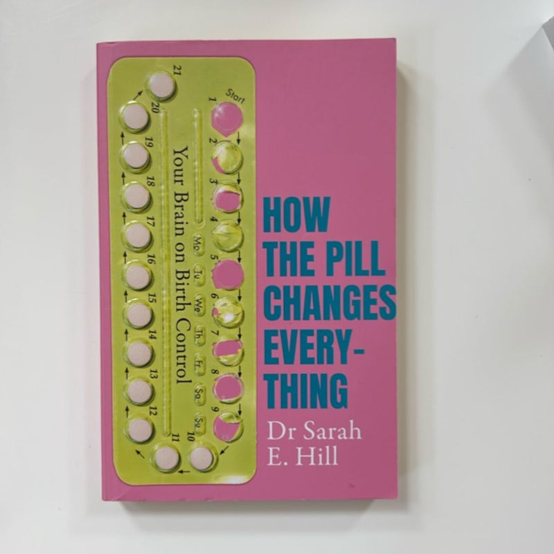 How the Pill Changes Everything