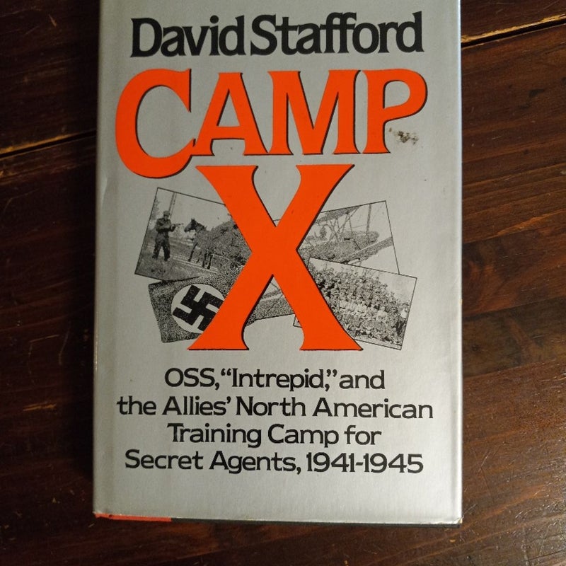 Camp X - OSS, "Intrepid," and the Allies' North American Training Camp for Secret Agents 1st Ed 