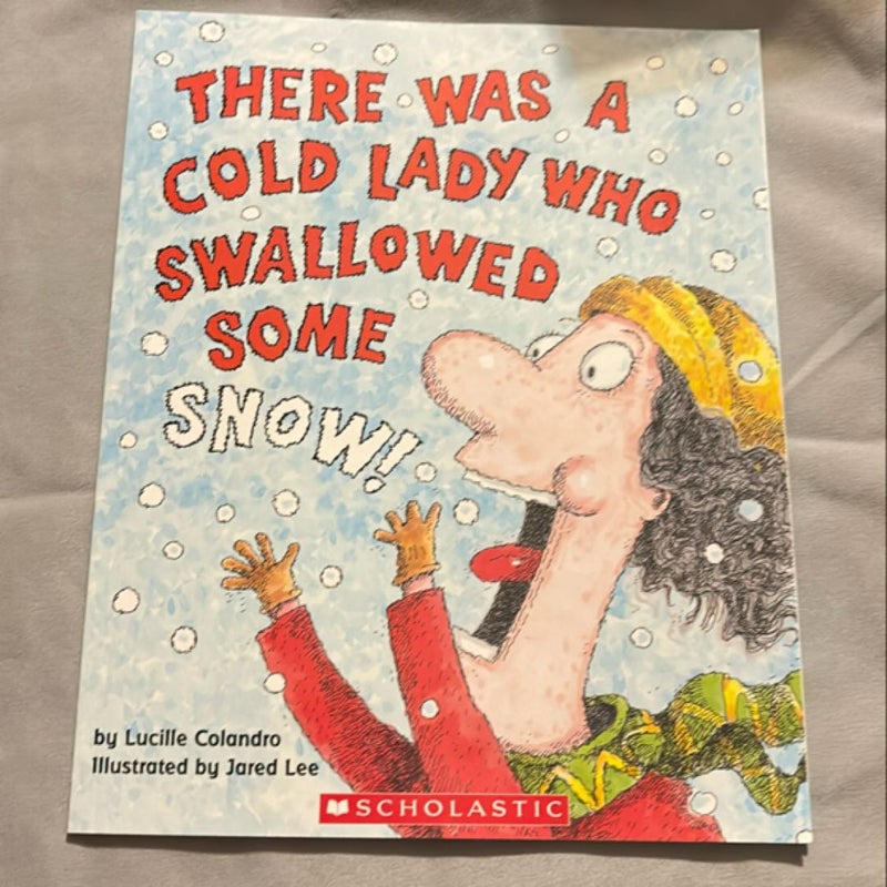 There Was a Cold Lady Who Swallowed Some Snow!