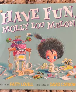 Have Fun Molly Lou Melon