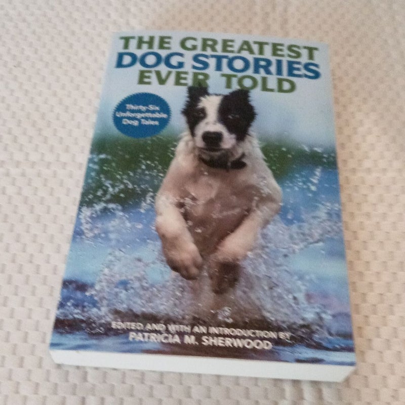 The Greatest Dog Stories Ever Told