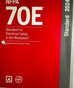 NFPA 70E®, Standard for Electrical Safety in the Workplace®