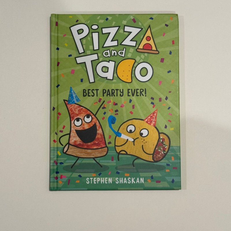 Pizza and Taco: Best Party Ever! by Stephen Shaskan