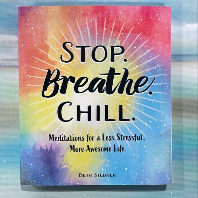 Stop. Breathe. Chill.