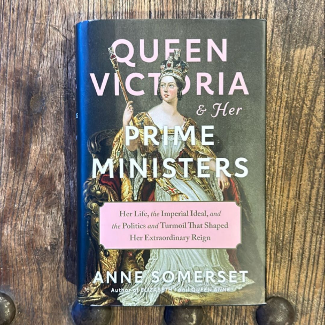 Queen Victoria and Her Prime Ministers