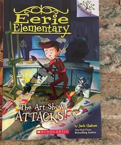 The Art Show Attacks!: a Branches Book (Eerie Elementary #9)