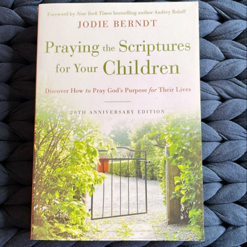 Praying the Scriptures for Your Children 20th Anniversary Edition