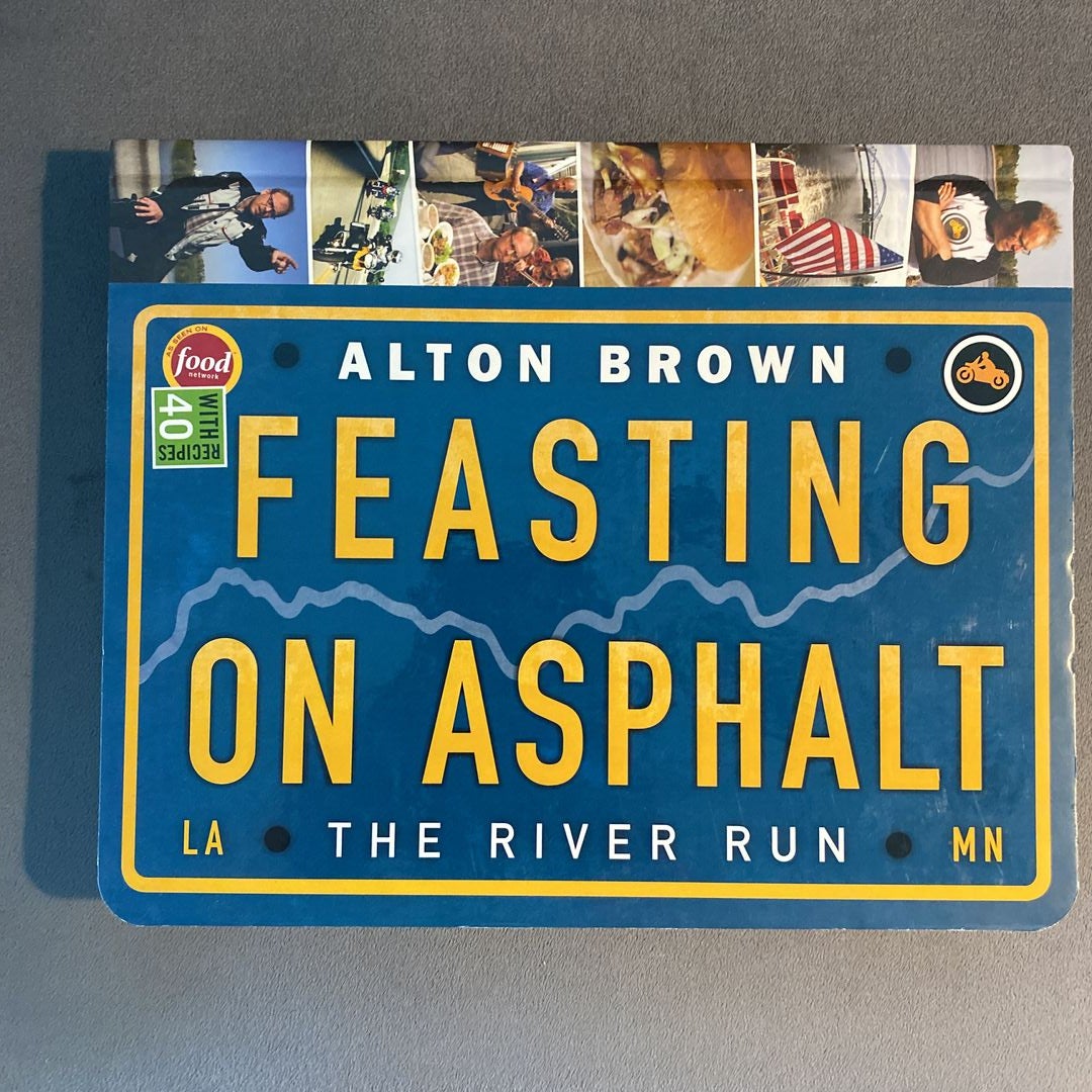 Feasting on Asphalt by Alton Brown