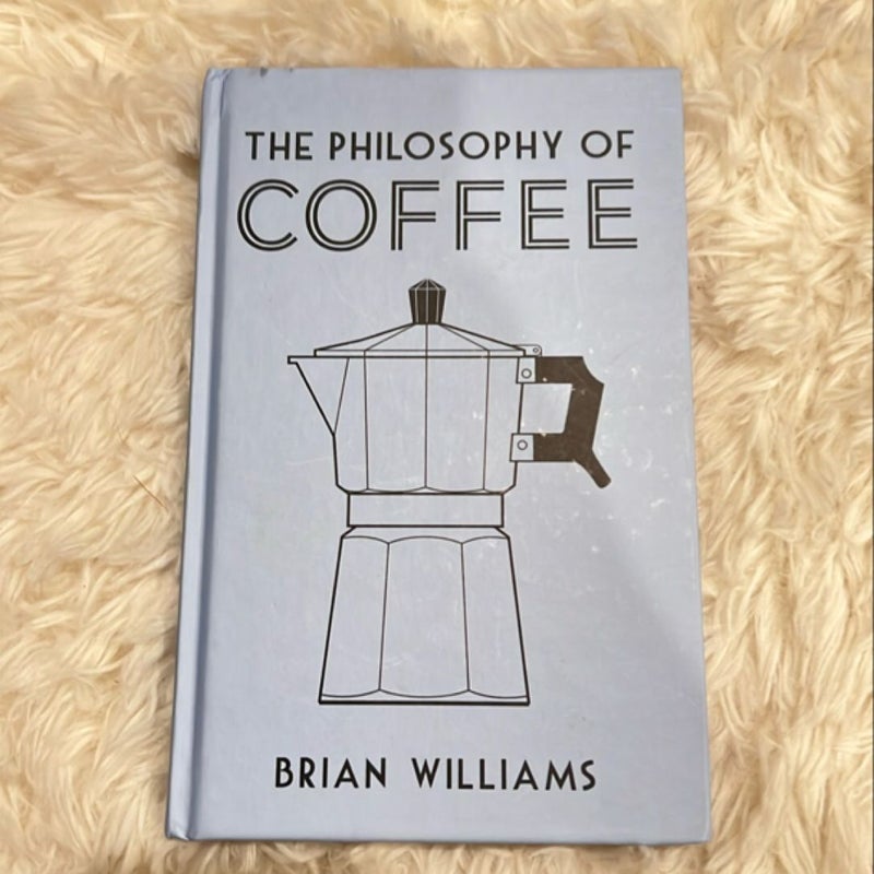 The Philosophy of Coffee