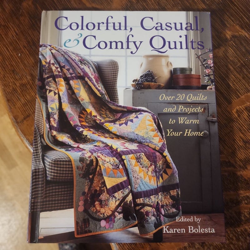 Colorful, Casual & Comfy Quilts