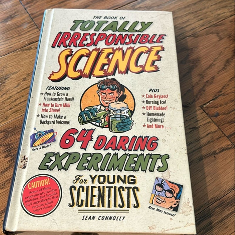 The Book of Totally Irresponsible Science