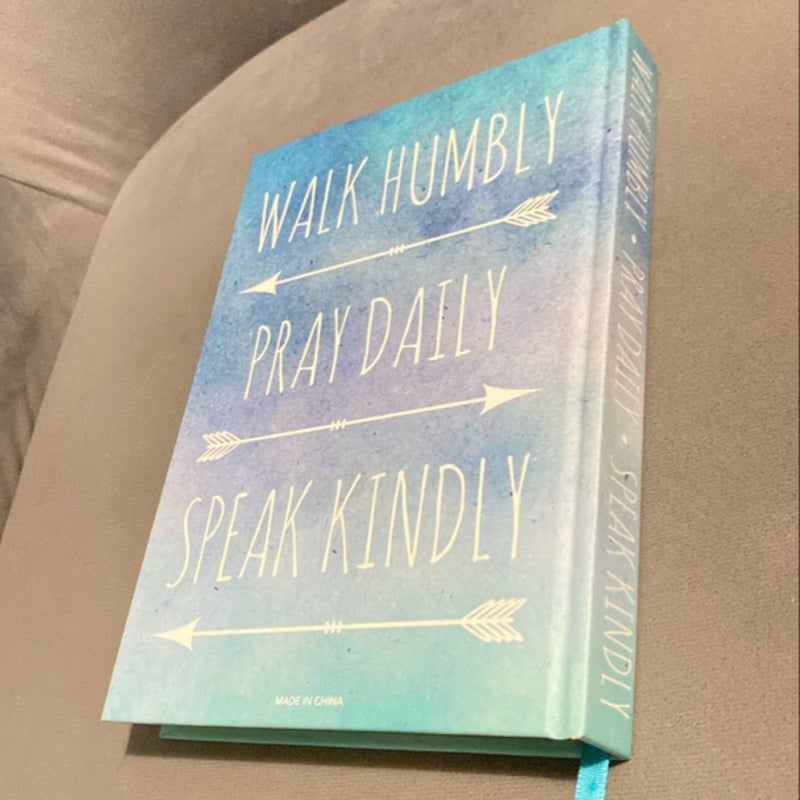 Walk Humbly Pray Daily Speak Kindly Journal